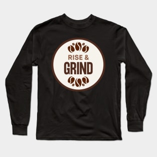 Rise and Grind Long Sleeve T-Shirt